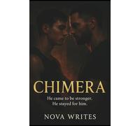 Chimera: He came to be stronger. He stayed for him - A Dark MxM Romance.