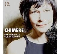Chimere / Sandrine Piau, S.Manoff