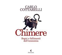 Chimere. Sogni e fallimenti dell'economia (Varia)