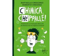 Chimica, cheppàlle! Finalmente un manuale utile a chi di chimica non ne capisce un'acca! (DeA best)