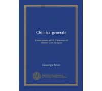 Chimica generale: lezioni tenute nel R. Politecnico di Milano. Con 72 figure