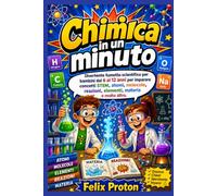 Chimica in un minuto: Divertente fumetto scientifico per bambini dai 6 ai 12 anni per imparare concetti STEM, atomi, molecole, reazioni, elementi, materia e molto altro.