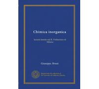 Chimica inorganica: lezioni tenute nel R. Politecnico di Milano