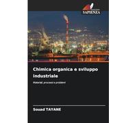 Chimica organica e sviluppo industriale: Materiali, processi e problemi