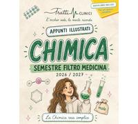 Chimica per il Semestre Filtro di Medicina: Appunti Illustrati a Colori, conformi al Syllabus. Con Formulario e Audiolibro per un ripasso completo