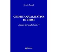 Chimica qualitativa in versi. Analisi dei medicinali (Vol. 1)