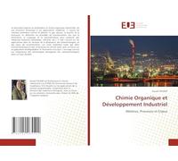 Chimie Organique et Développement Industriel: Matières, Processus et Enjeux