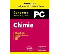 Chimie PC - Annales corrigées et commentées 2022-2023-2024: Mines-Ponts, Centrale-Supélec, CCINP, E3A