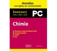 Chimie Pc. Annales Corrigées Et Commentées. Concours 2018/2019/2020 (e