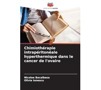 Chimiothérapie intrapéritonéale hyperthermique dans le cancer de l'ovaire