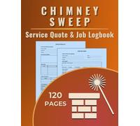 Chimney Sweep Service Quote & Job Logbook: A dual-purpose logbook to track chimney cleaning quotes and record completed jobs for sweeps, fireplace service techs, and flue maintenance pros.