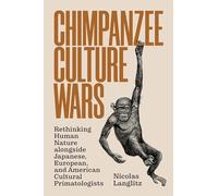 Guerras culturales de los chimpancés – Repensar la naturaleza humana junto a primatólogos culturales japoneses, europeos y estadounidenses