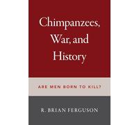 Chimpancés, guerra e historia: ¿Nacen los hombres para matar? – Oxford University Press