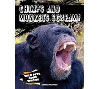 Chimps and Monkeys Scream! (Wild Pets Gone Wrong)