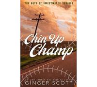 Chin Up Champ - Special Edition: a forbidden, frenemies-to-lovers, small-town baseball romance: 3 (The Boys of Sweetwater Springs)