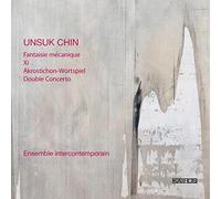 Chin: Xi, Fantasia Mecanica, Akrostichon-Wortspiel, Doble Concierto / Komsi, Favre, Vassilakis, Ensemble Intercontemporain - Davin, Asbury...
