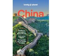 China 6: Rutas detalladas, las mejores experiencias, mapas y consejos de expertos (Guías de País Lonely Planet)