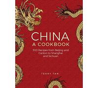 China: a cookbook: 300 recipes from Beijing and Canton to Shanghai and Sichuan