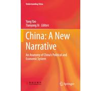 China: A New Narrative: An Anatomy of China's Political and Economic System (Understanding China)
