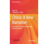 China: A New Narrative: An Anatomy of China's Political and Economic System (Understanding China)