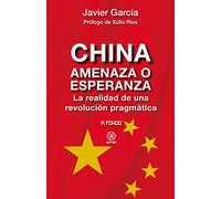 China, amenaza o esperanza: La realidad de una revolución pragmática: 34 (A fondo)
