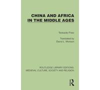 China and Africa in the Middle Ages (Routledge Library Editions: Medieval Culture, Society, & Religion)