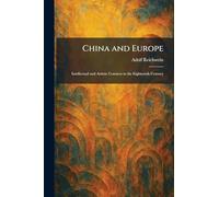 China and Europe: Intellectual and Artistic Contacts in the Eighteenth Century