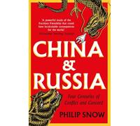 China and Russia: Four Centuries of Conflict and Concord
