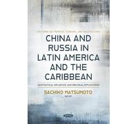 China and Russia in Latin America and the Caribbean: Geopolitical Influence and Regional Implications (Latin American Political, Economic, and Security Issues)