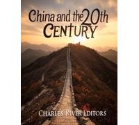 China and the 20th Century: The History of the Wars and Reforms that Reshaped Asia’s Biggest Country