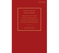 China and the Roman Orient: Researches into their Ancient and Medieval Relations as Represented in Early Chinese Records