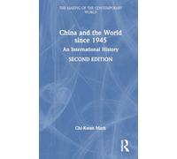 China and the World since 1945: An International History (The Making of the Contemporary World)