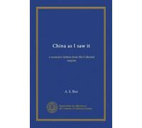 China as I saw it: a woman's letters from the Celestial empire