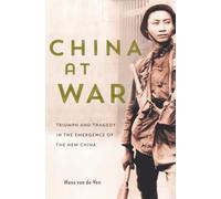 China at War: Triumph and Tragedy in the Emergence of the New China