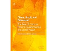 China, Brazil and Petroleum: The Role of China in Brazil’s Transformation into an Oil Power