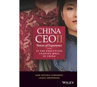 China CEO II: Voices of Experience from 25 Top Executives Leading MNCs in China