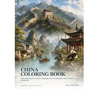 China Coloring Book: 24 Beautiful Scenes of Iconic Landmarks, Scenic Landscapes, Water Towns & Chinese Life (Countries & Cities of the World)