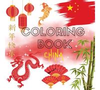 China Coloring Book - 40 Relaxing Pages with Chinese Temples, Food, Dragons & Traditions: A Fun Coloring Journey Through Chinese Culture, Festivals, and Famous Landmarks