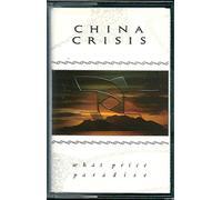 CHINA CRISIS - WHAT PRICE PARADISE