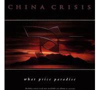 China Crisis - What Price Paradise?