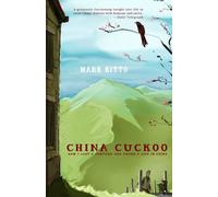 China Cuckoo: How I Lost A Fortune And Found A Life In China