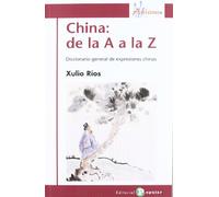 China: de la A a la Z: Diccionario general de expresiones chinas: Diccionario general de expresiones chinas / General Dictionary of Chinese Expressions (Asiateca)