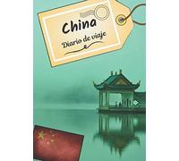 China Diario de viaje: Cuaderno de bitácora para contar tus recuerdos y la historia | Planea tu viaje y escribe tus recuerdos | Anécdota de tu estancia |