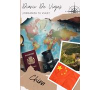 China Diario de Viaje: Un planificador de viaje emocionante para registrar tus aventuras | Diario de viaje para completar | Describe tu Viaje, los Lugares Visitados, las Comidas y Pega tus Fotos...