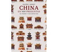 China en 100 preguntas: Su poder y sus defectos (Historia y Biografías)