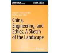 China, Engineering, and Ethics: A Sketch of the Landscape (Synthesis Lectures on Engineers, Technology, & Society)