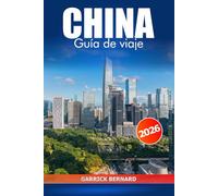 China Guía de viaje 2026: Explore Beijing, Shanghai y más allá, destino de visita obligada, monumentos históricos, lugares culturales destacados y las principales atracciones de Asia