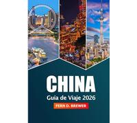 China Guía de viaje 2026: Explore la atracción de Beijing, Shanghai y Guangzhou, el destino imperdible, la cultura y la aventura en Asia