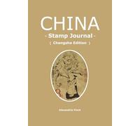 China Impressions: A Traveler's Heritage Stamp & Journal: Changsha Edition: Premium Collector's Book for Sightseeing Seals and Postage Stamps - ... Museum, Yuelu Academy, and Chu Tomb Paintings