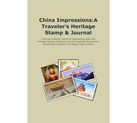 China Impressions: A Traveler's Heritage Stamp & Journal: Premium Collector's Book for Sightseeing Seals and Postage Stamps - Featuring Cultural ... Wall, Forbidden City, Mogao Caves & More)
